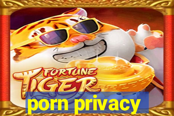 porn privacy